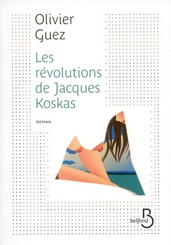 Livrenpoche : Les révolutions de Jacques Koskas - Olivier Guez - Livre