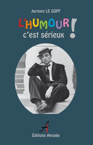 Livrenpoche : L'humour c'est du sérieux ! - Jacques Le Goff - Livre