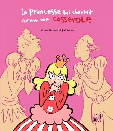Livrenpoche : La Princesse qui chantait comme une casserole - Bathany Claude - Livre