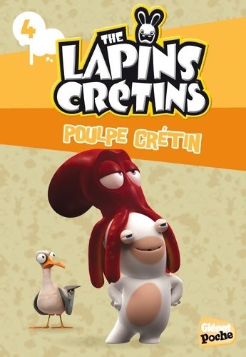 Livrenpoche : The lapins crétins Tome IV : Poulpe crétin - Fabrice Ravier - Livre