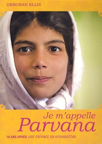 Livrenpoche : Je m'appelle Parvana : Dix ans après une enfance en Afghanistan - Deborah Ellis - Livre