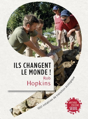 Livrenpoche : Ils changent le monde ! 1001 initiatives de transition écologique - Rob Hopkins - Livre