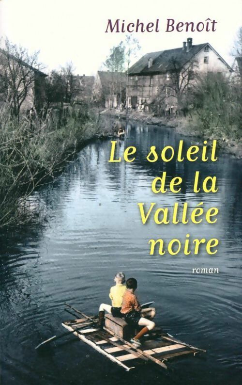 Livrenpoche : Le soleil de la vallée noire - Michel Benoit - Livre