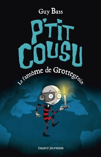 Livrenpoche : P'tit Cousu Tome III : Le fantôme de grottegroin - Guy Bass - Livre