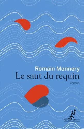 Livrenpoche : Le saut du requin - Romain Monnery - Livre