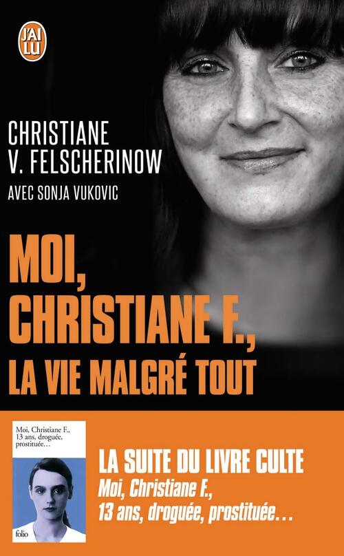 Moi Christiane F. La vie malgré tout - Christiane V. Felscherinow - Livre