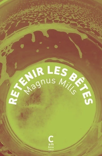 Livrenpoche : Retenir les bêtes - Magnus Mills - Livre