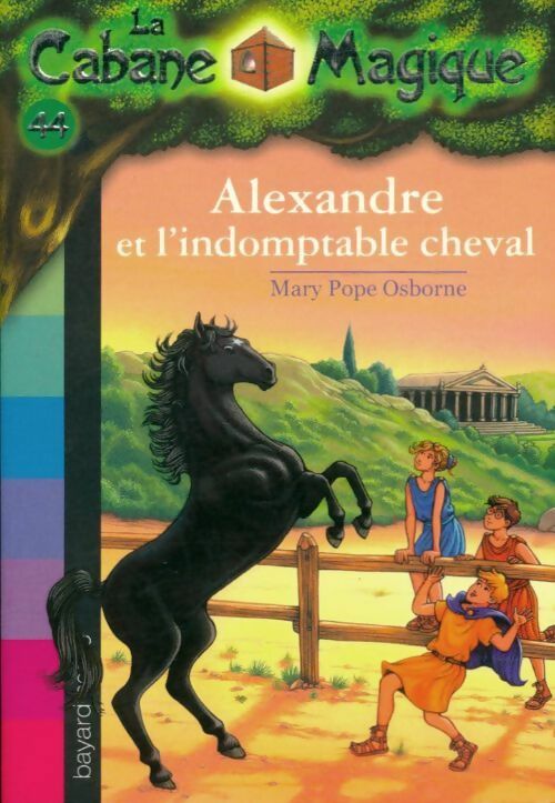 Livrenpoche : Alexandre et l'indomptable cheval - Mary Pope Osborne - Livre