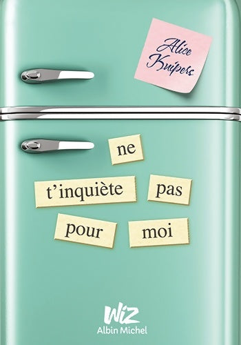 Livrenpoche : Ne t'inquiète pas pour moi - Alice Kuipers - Livre