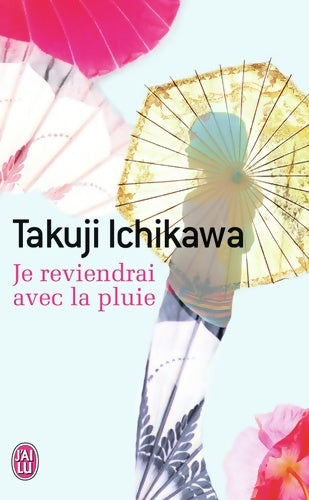 Livrenpoche : Je reviendrai avec la pluie - Takuji Ichikawa - Livre
