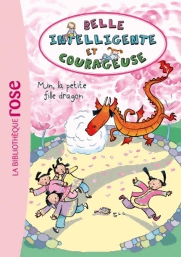 Livrenpoche : Belle, intelligente et courageuse Tome IV : Min, la petite fille dragon - Béatrice Masini - Livre