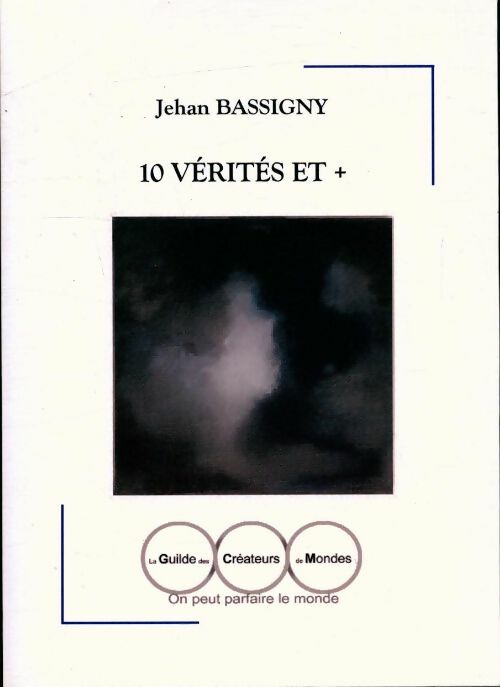 Livrenpoche : 10 vérités et + - Jehan Bassigny - Livre
