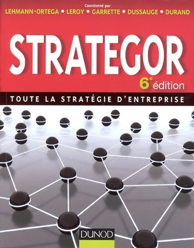 Strategor : Toute la stratégie d'entreprise - Bernard Garrette - Livre