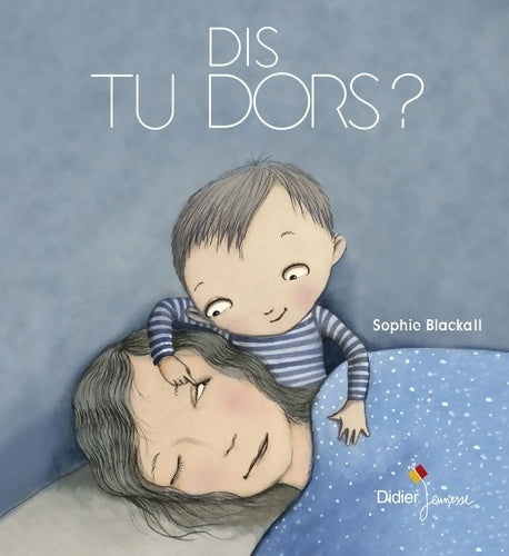 Dis tu dors ? - Sophie Blackall - Livre