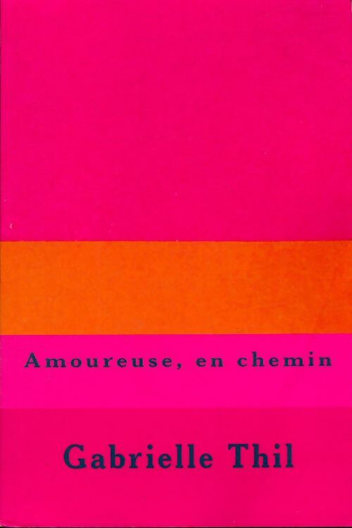 Livrenpoche : Amoureuse, en chemin - Gabrielle Thil - Livre