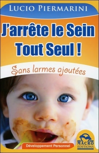Livrenpoche : J'arrête le sein tout seul ! Sans larmes ajoutées - Lucio Piermarini - Livre