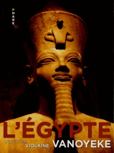 Livrenpoche : L'Egypte - Violaine Vanoyeke - Livre