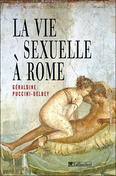 Livrenpoche : La vie sexuelle à Rome - Géraldine Puccini-Delbey - Livre