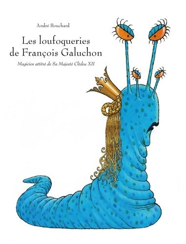 Livrenpoche : Les loufoqueries de François Galuchon - André Bouchard - Livre