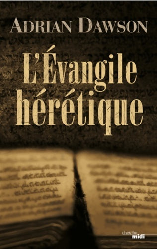 Livrenpoche : L'évangile hérétique - Adrian Dawson - Livre