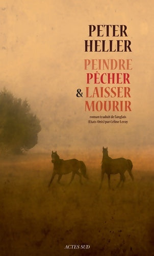 Livrenpoche : Peindre, pêcher & laisser mourir - Peter Heller - Livre