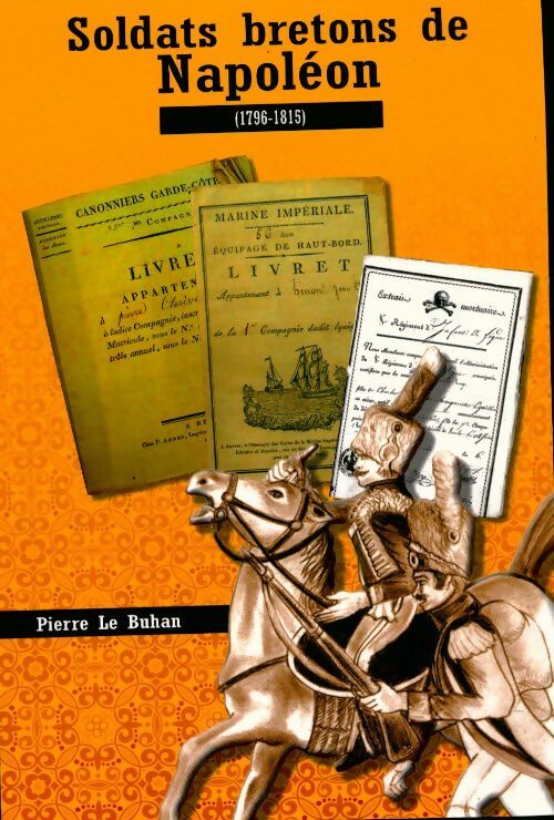 Livrenpoche : Soldats bretons de Napoléon (1796-1815) - Pierre Le Buhan - Livre
