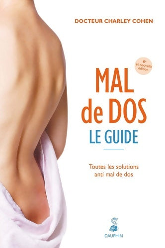 Livrenpoche : Mal de dos le guide. Toutes les solutions anti mal de dos - Charley Cohen - Livre