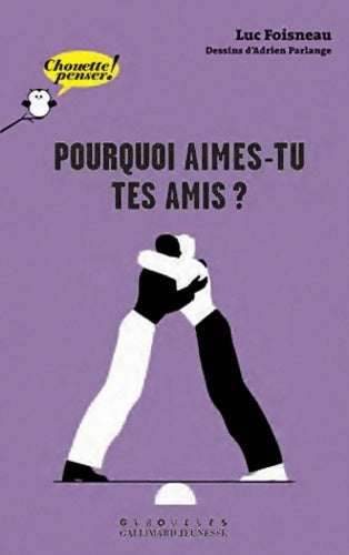 Livrenpoche : Pourquoi aimes-tu tes amis ? - luc Foisneau - Livre