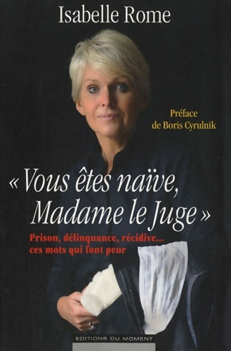 Vous êtes naïve, madame le juge - Isabelle Rome -  Moment GF - Livre