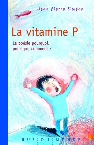 Livrenpoche : La vitamine P. La poésie pourquoi pour qui, comment ? - Jean-Pierre Siméon - Livre