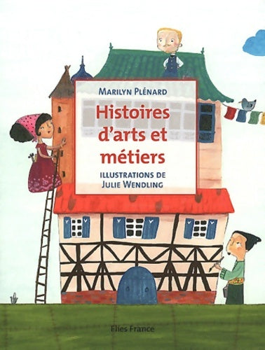 Livrenpoche : Histoires d'arts et métiers - Marilyn Plénard - Livre