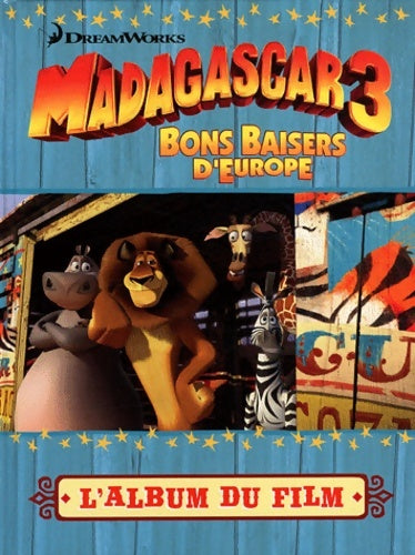 Livrenpoche : Madagascar 3 : Bons baisers d'Europe. L'album du film - Valérie Latour-Burney - Livre