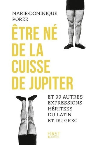 Livrenpoche : Être né de la cuisse de Jupiter et 99 autres expressions héritées du latin et du grec - Marie-dominique Porée - Livre