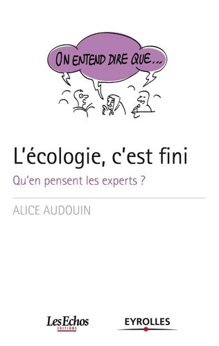 Livrenpoche : L'écologie c'est fini. Qu'en pensent les experts ? - Alice Audouin - Livre