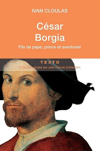 César Borgia. Fils de pape, prince et aventurier - Ivan Cloulas - Livre