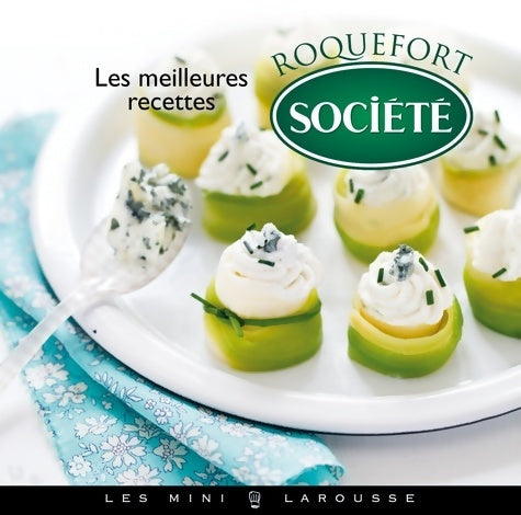 Livrenpoche : Les meilleures recettes au Roquefort Société - Sarah Schmidt - Livre