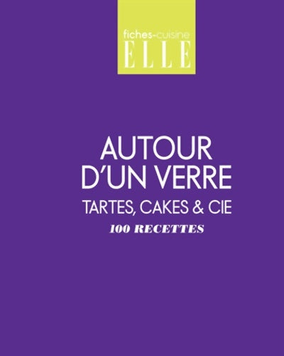 Livrenpoche : 100 recettes autour d'un verre : Tartes cakes et cie - Collectif - Livre