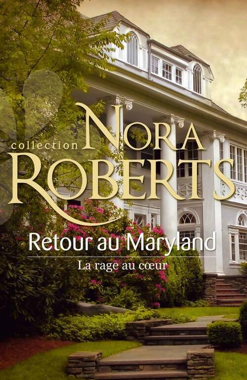 Retour au maryland : La rage au coeur - Nora Roberts - Livre