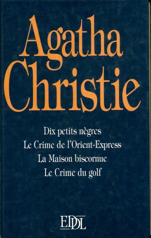 Dix petits nègres / Le crime de l'Orient-Express / La maison biscornue / Le crime du golf - Agatha Christie - Livre