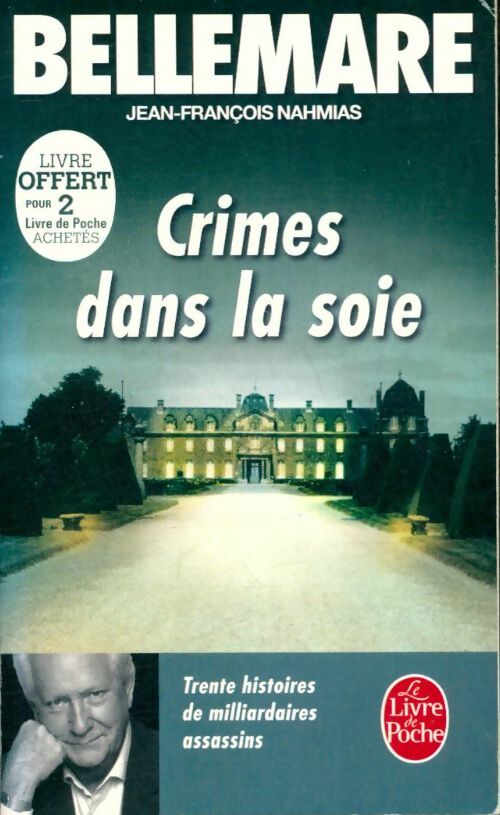Livrenpoche : Crimes dans la soie. 30 histoires de milliardaires assassins - Pierre Bellemare, Jean-François Nahmias - Livre