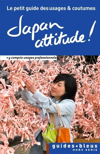 Livrenpoche : Japan attitude ! Le petit guide des usages & coutumes - Collectif - Livre