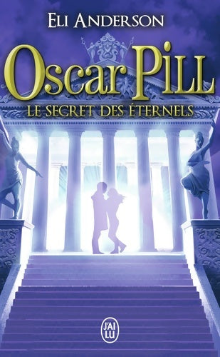 Livrenpoche : Oscar Pill Tome III : Le secret des éternels - Eli Anderson - Livre