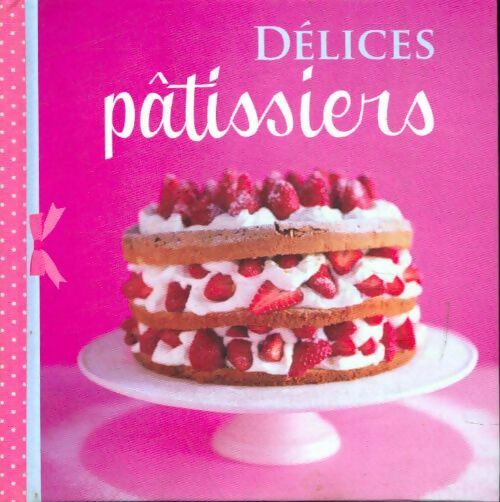 Livrenpoche : Délices patissiers - Xxx - Livre