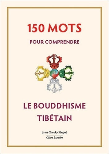 Livrenpoche : 150 mots pour comprendre le bouddhisme tibétain - Cheuky Sèngué - Livre