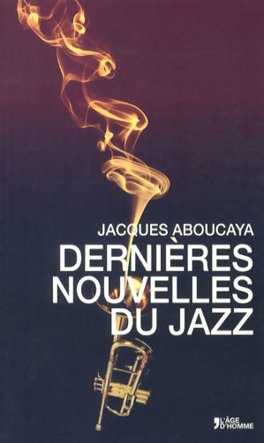 Livrenpoche : Dernières nouvelles du jazz - Jacques Aboucaya - Livre