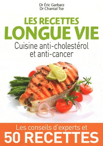 Livrenpoche : Les recettes longue vie. Cuisine anti-cholestérol et anti-cancer - Eric Garbarz - Livre