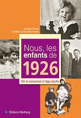 Livrenpoche : Nous les enfants de 1926. De la naissance à l'âge adulte - Josette Fraval - Livre