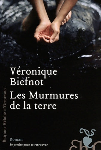 Livrenpoche : Les murmures de la terre - Véronique Biefnot - Livre