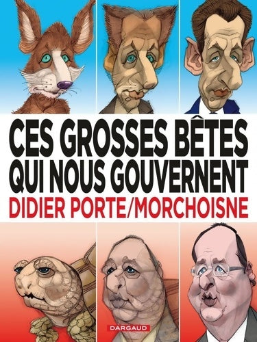 Livrenpoche : Ces grosses bêtes qui nous gouvernent - Didier Porte - Livre