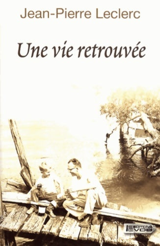 Livrenpoche : Une vie retrouvée - Jean-Pierre Leclerc - Livre
